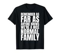 Remember As Far As Anyone Knows Shirt Funny Family Camiseta