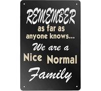 Remember As Far As Anyone Knows We are A Nice Normal Family Quote Cartel de aluminio para decoración de pared de metal, pintura de hierro para interiores y exteriores, decoración del hogar, accesorios