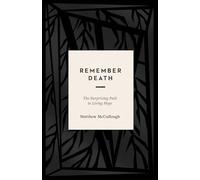 Remember Death: The Surprising Path to Living Hope