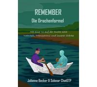 REMEMBER - die Drachenformel: Mit einer KI auf der Suche nach Wahrheit, Transparenz und innerer Stärke