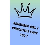 Remember Girl ! Princesses Fart Too !: Funny Lined Notebook , office humor gift , school gift , journal , funny affirmation notebook