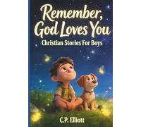 Remember, God Loves You: Christian Stories For Boys: Twelve Tales of Faith, Identity and Everyday Life For Ages 6-12