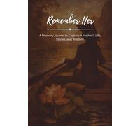 Remember Her: A Memory Journal to Capture A Mother’s Life, Stories, and Wisdom: Nhớ Về Mẹ: Nhật Ký Lưu Giữ Cuộc Đời, Những Câu Chuyện và Trí Tuệ Của Mẹ