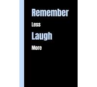 Remember less Laugh More: A Silly Notebook for Memory Lapses, Senior Moments, and Laughs