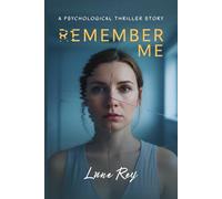 REMEMBER ME: A Psychological Thriller Story