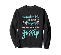 Remember Me In Prayers Like In Gossip ------- Sudadera