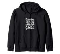 Remember Me In Prayers Like In Gossip |- Sudadera con Capucha