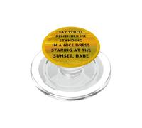 Remember Me Standing in a Nice Dress, Staring at The Sunset PopSockets PopGrip para MagSafe