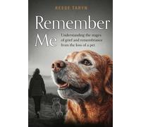 Remember Me: Understanding the Stages of Grief and Remembrance From the Loss of a Pet