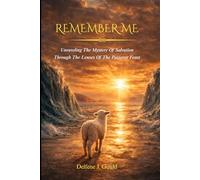 Remember Me: Unraveling the Mystery of Salvation Through the Lenses of the Passover Feast