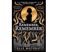 Remember, Remember: By an Observer Best New Debut Novelist 2024, shortlisted for a Scottish National Book Award, a dazzling and emotional historical novel, retelling the gunpowder plot