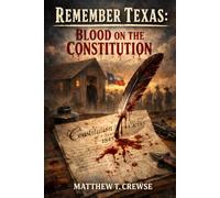 Remember Texas: Blood on the Constitution: 5