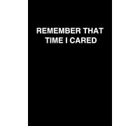Remember That Time I Cared