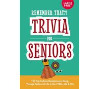 Remember That?! Trivia for Seniors: 120 Pop Culture Questions on Slang, Vintage Fashion & Life in the 1950s, 60s & 70s (Large Print)