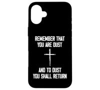 Remember That You Are Dust and To Dust You Shall Return Carcasa para iPhone 16 Plus