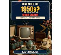Remember the 1950s?: 60 British Nostalgia Word Search Puzzles for Adults and Seniors Featuring Post-War Life, Television, Music, Sweets and Toys (The Great British Nostalgia Puzzle Book Series)