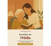 Remember the 1960s: A Large-Print Reminiscence Activity Book for Seniors with Dementia (The Remember When Series)