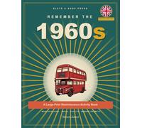 Remember the 1960s (UK): A Large-Print Reminiscence Activity Book for Seniors with Dementia - British Edition. Nostalgic Word Searches, Trivia, ... from the Decade (Remember the Decades)
