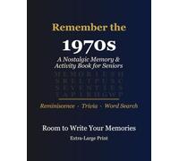 Remember the 1970s: A Nostalgic Memory & Activity Book for Seniors - Reminiscence Prompts, Trivia & Word Searches from the Seventies, Extra-Large Print (Memory & Reminiscence for Seniors)