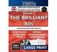 Remember The Brilliant 80s? 1980s British Nostalgia Large Print Mixed Puzzle Book: 300+ Puzzles for Adults - Word Search, Crosswords, Trivia, Sudoku & More to Relive the Decade and Keep Your Mind Sharp