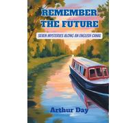 Remember The Future - Seven Mysteries along an English Canal