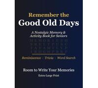 Remember the Good Old Days: A Nostalgic Memory & Activity Book for Seniors - Reminiscence Prompts, Trivia & Word Searches from the 1950s, 60s & 70s, ... Print (Memory & Reminiscence for Seniors)