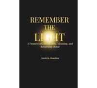 Remember the Light: A Framework for Identity, Meaning, and Returning Home