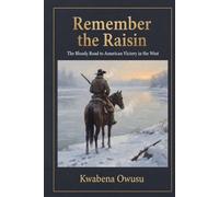 Remember the Raisin: The Bloody Road to American Victory in the West