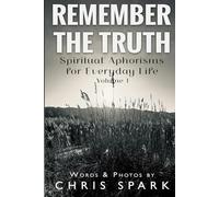 Remember the Truth: Spiritual Aphorisms for Everyday Life - Volume 1