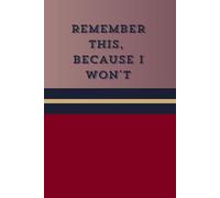 Remember this, Because I won't: Undated Daily Planner: Minimalist To-Do Journal for Productivity, Task Tracking & Organized Living