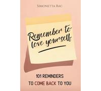 Remember to love yourself: 101 reminders to come back to you