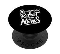 Remember To Report The News Reportero de periodismo - PopSockets PopGrip Adhesivo