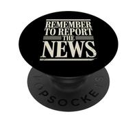Remember To Report The News Reportero de periodismo - PopSockets PopGrip Adhesivo