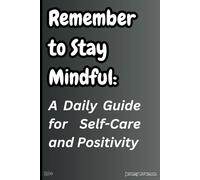 Remember to Stay Mindful:: "A Daily Journal for Finding Joy and Piece in things I Cant Remember"