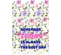 Remember Today Is Always The Best Day white: Inspirational Hardcover Notebook