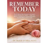 REMEMBER TODAY: The 10-Minute Daily Dementia & Alzheimer's Activity Workbook for Adults: Large Print Memory, Engagement & Cognitive Stimulation ... D. Oliver Neurological Recovery Series)