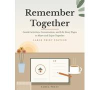 Remember Together: Dementia Activity Book for Elderly Adults: Gentle Large Print Activities, Conversation and Life Story Pages for Moderate to Advanced Stages
