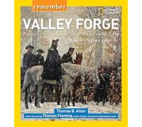 Remember Valley Forge: Patriots, Tories, and Redcoats Tell Their Stories