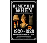 REMEMBER WHEN: 1920 ~ 1929: The Decade That Tried to Outrun Its Own Hangover