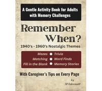 Remember When?: A gentle activity book for adults with memory challenges (Remember When? Gentle Activity Book for Adults With Memory Challenges Book 1)