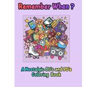 Remember When ?: A Nostalgic 80's and 90's Coloring Book