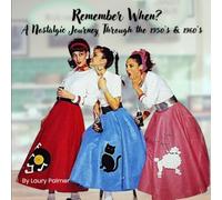 Remember When?: A Nostalgic Journey Through the 1950's & 1960's