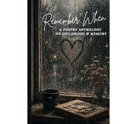 Remember When: A Poetry Anthology of Childhood & Memory