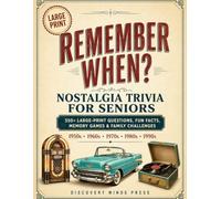 Remember When? Nostalgia Trivia for Seniors: 550+ Large-Print Questions, Fun Facts, Memory Games, and Family Challenges from the 1950s Through the 1990s