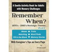 Remember When?: The 1970s & 1980s Edition - A Gentle Activity Book for Adults with Memory Challenges
