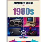 Remember When? The 1980s: Large-Print Trivia, Timelines, Word Searches and Shared Memories