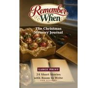 Remember When: The Christmas Memory Journal: 24 Large Print Christmas Stories with Room to Write, for Seniors