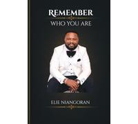 Remember Who You Are: Reclaiming Your Divine Identity, Wisdom, and Faith