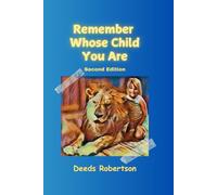 Remember Whose Child You Are: Second Edition