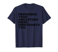 Remember Your ANCESTORS were Immigrants Too Camiseta